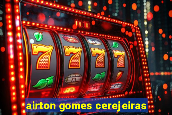 airton gomes cerejeiras